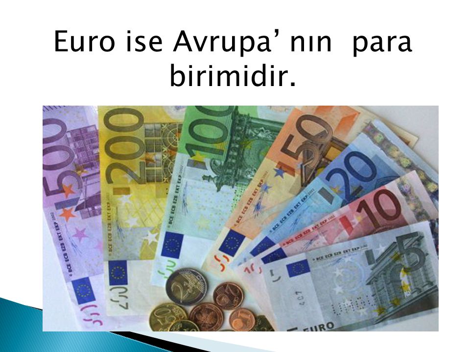 Euro ise Avrupa’ nın para birimidir.