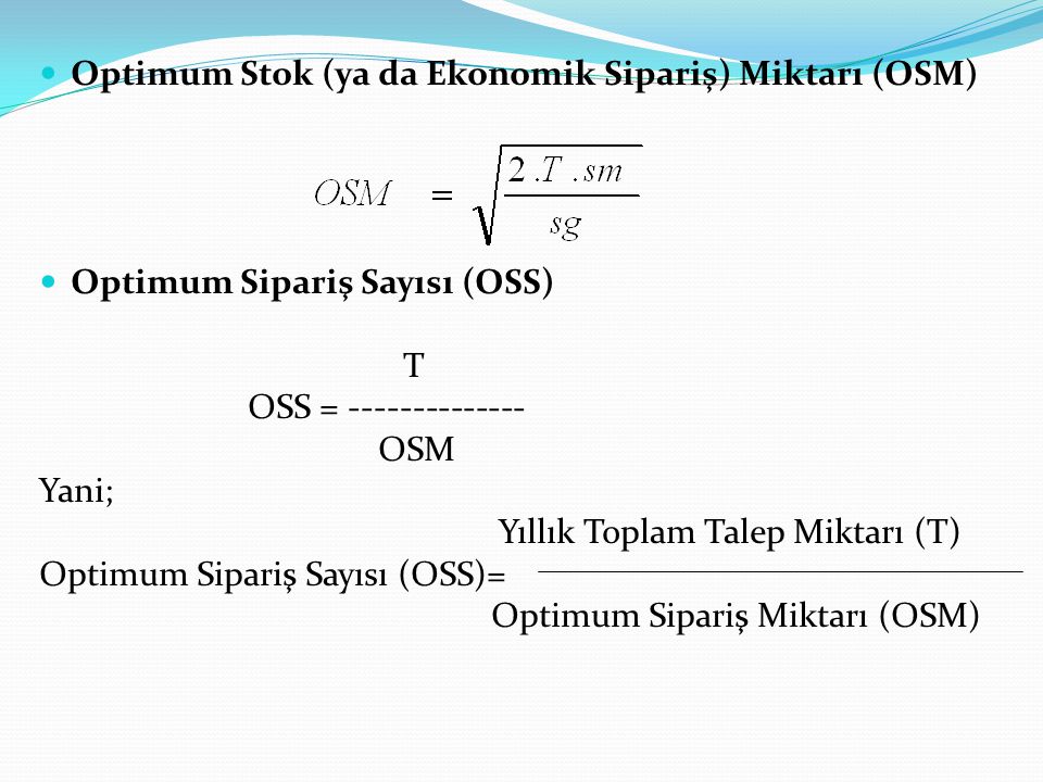 Optimum Stok (ya da Ekonomik Sipariş) Miktarı (OSM)