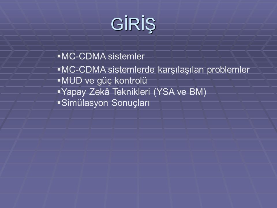 GİRİŞ MC-CDMA sistemler MC-CDMA sistemlerde karşılaşılan problemler