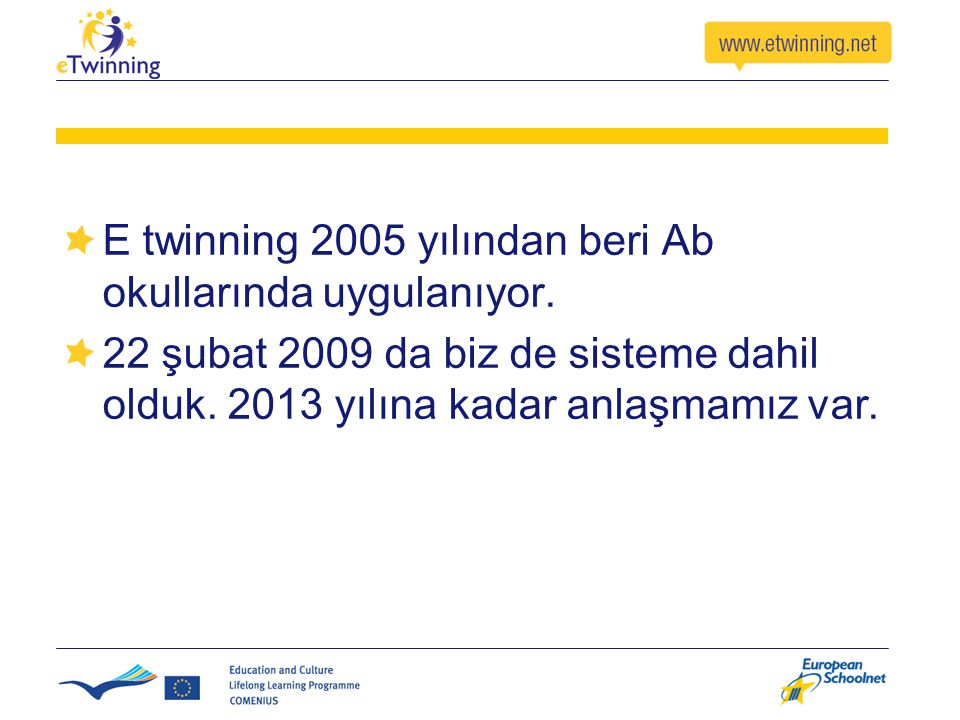 E twinning 2005 yılından beri Ab okullarında uygulanıyor.
