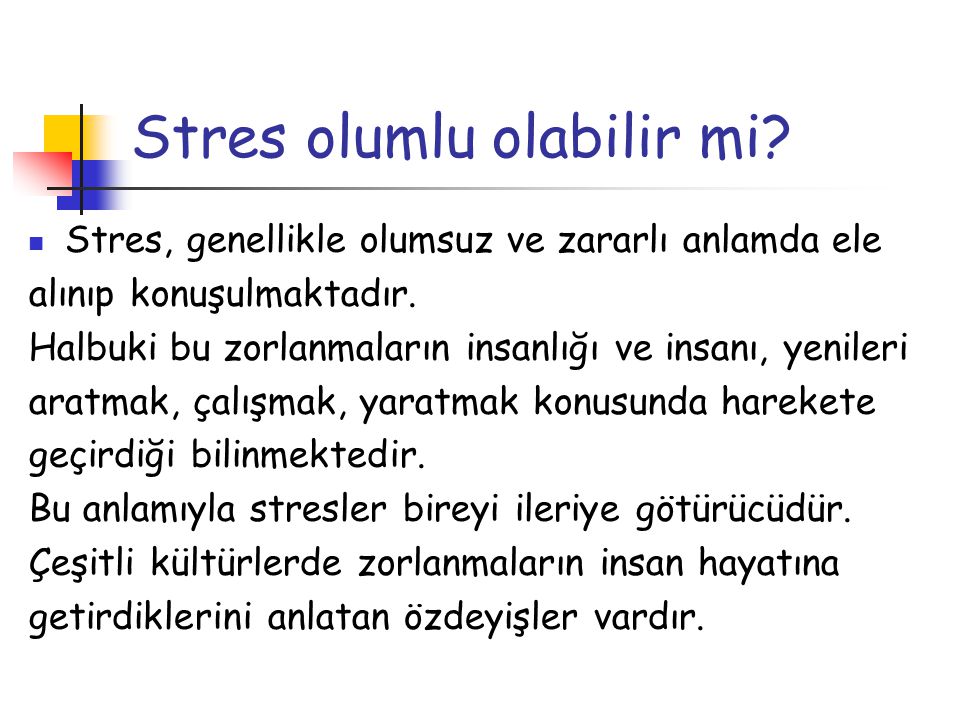 Stres olumlu olabilir mi