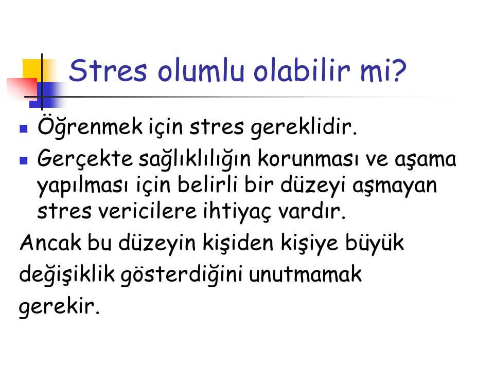 Stres olumlu olabilir mi
