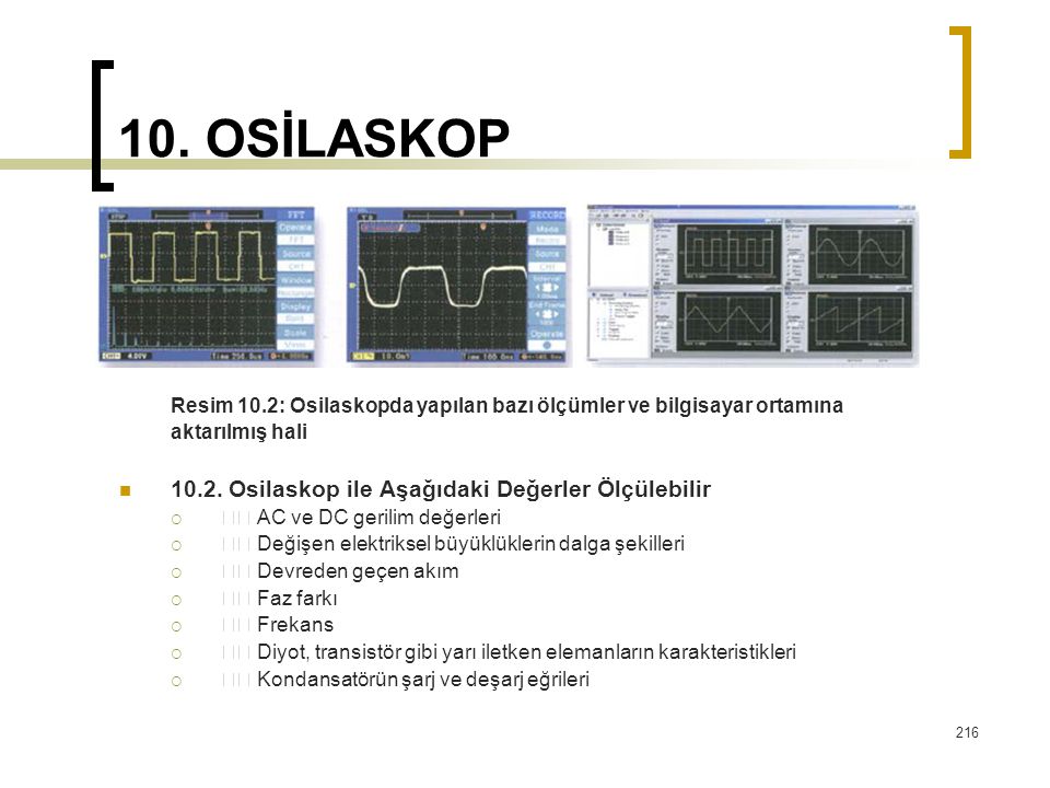 10. OSİLASKOP Osilaskop ile Aşağıdaki Değerler Ölçülebilir