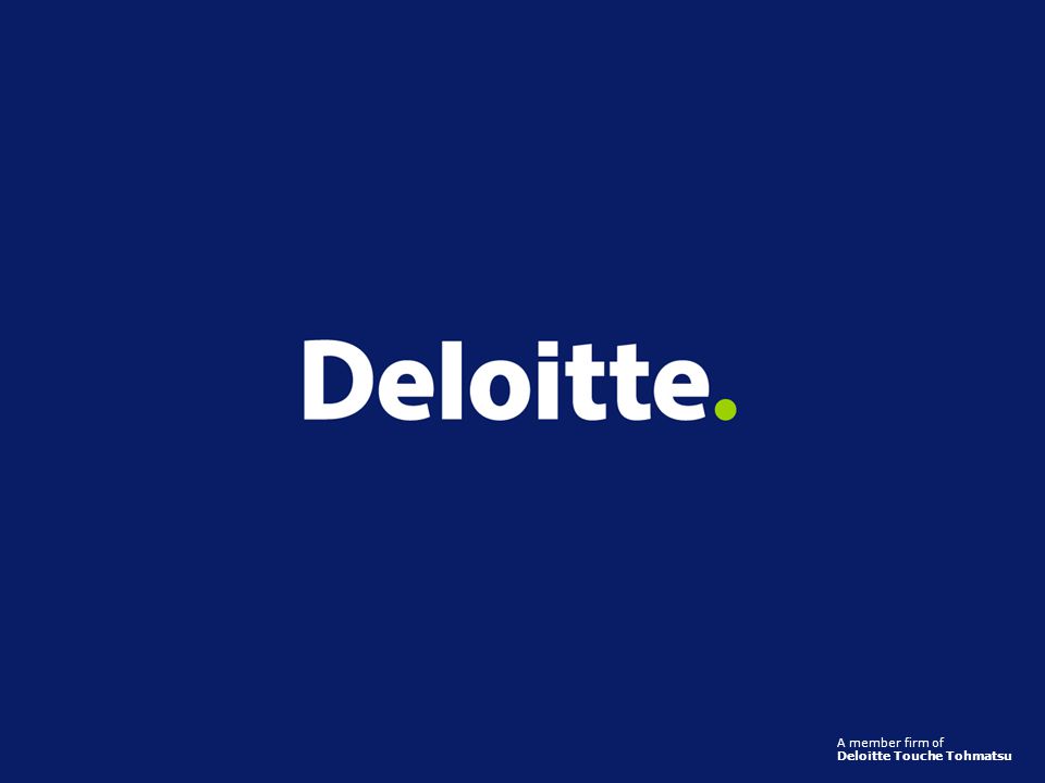 A member firm of Deloitte Touche Tohmatsu f