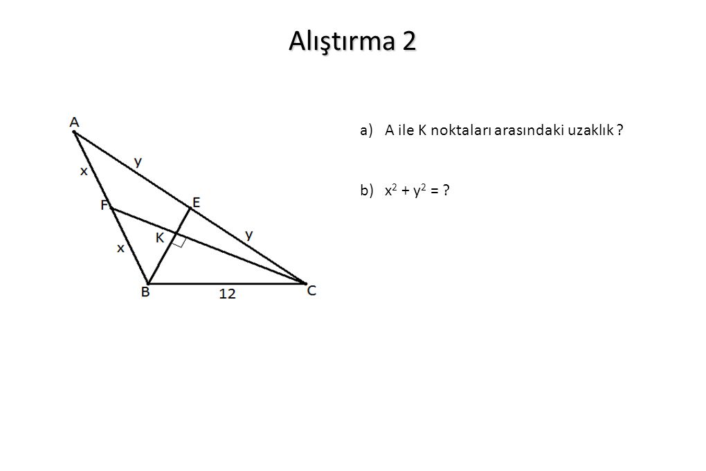 Alıştırma 2 A ile K noktaları arasındaki uzaklık x2 + y2 =