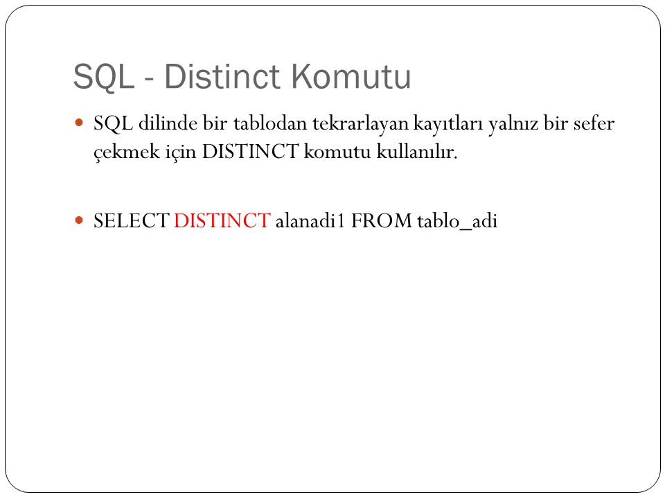 SQL - Distinct Komutu SQL dilinde bir tablodan tekrarlayan kayıtları yalnız bir sefer çekmek için DISTINCT komutu kullanılır.
