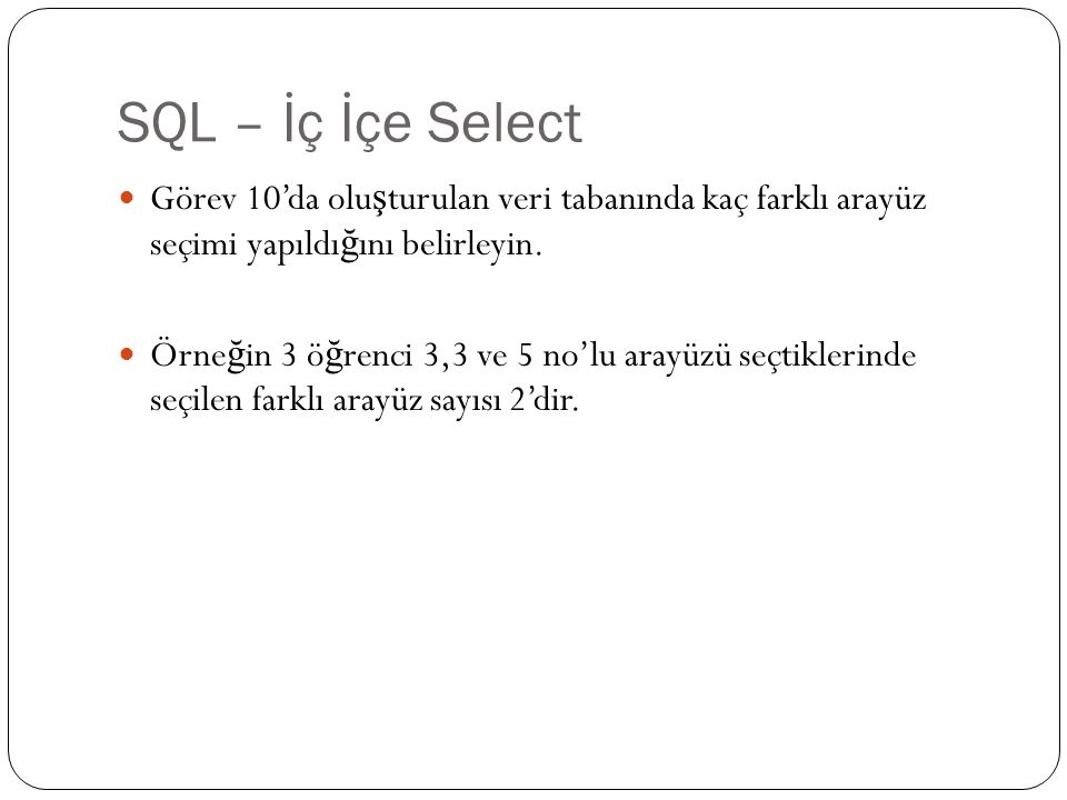 SQL – İç İçe Select Görev 10’da oluşturulan veri tabanında kaç farklı arayüz seçimi yapıldığını belirleyin.