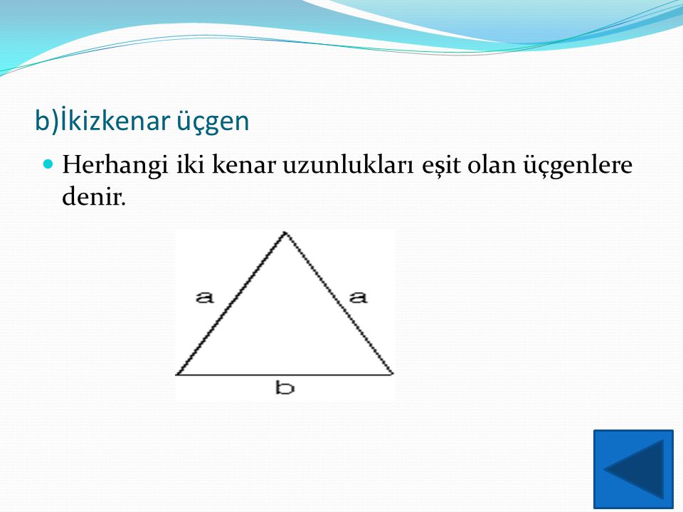 b)İkizkenar üçgen Herhangi iki kenar uzunlukları eşit olan üçgenlere denir.