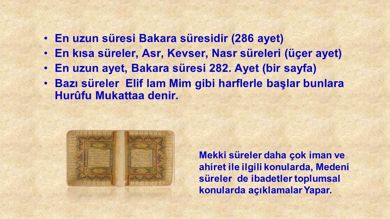 En uzun süresi Bakara süresidir (286 ayet)