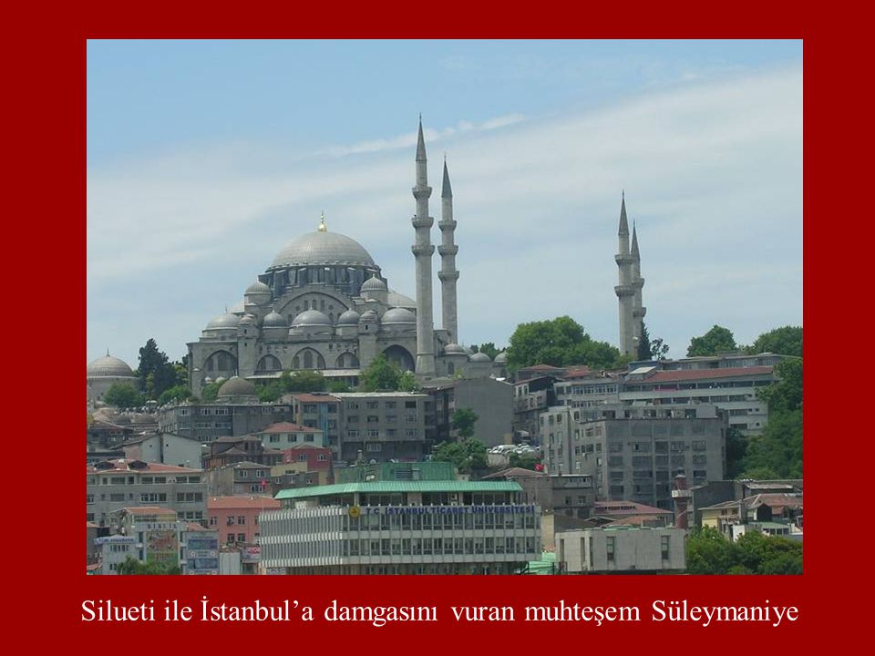 Silueti ile İstanbul’a damgasını vuran muhteşem Süleymaniye
