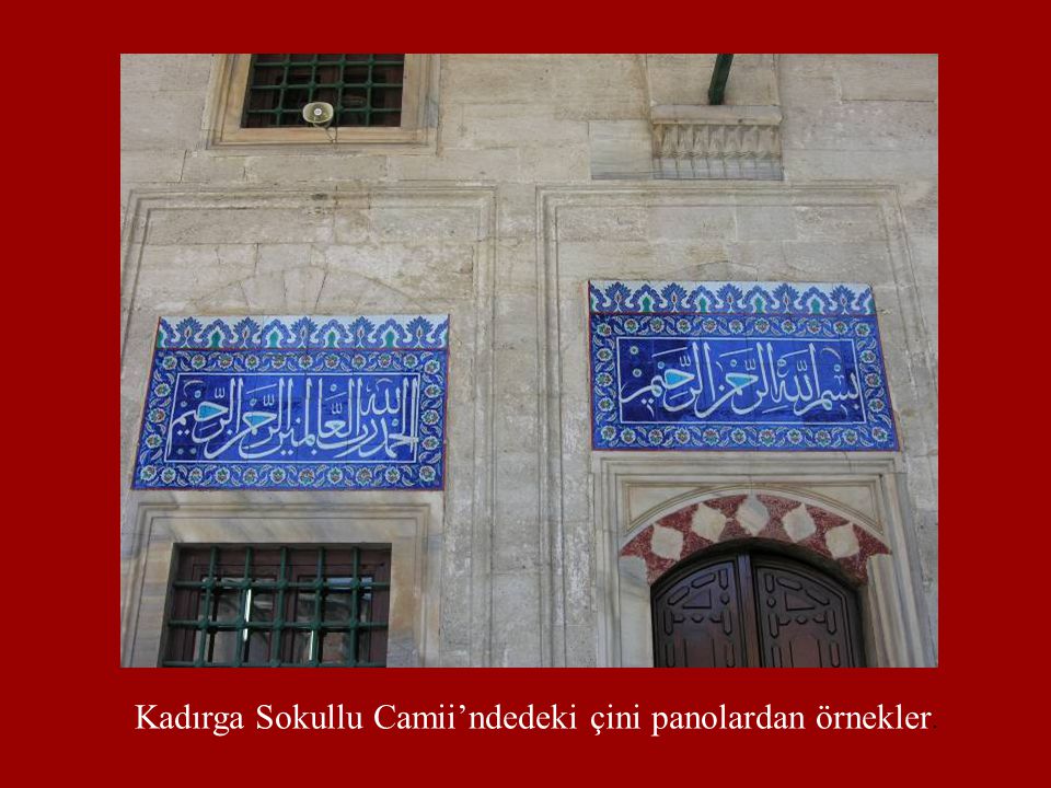 Kadırga Sokullu Camii’ndedeki çini panolardan örnekler.