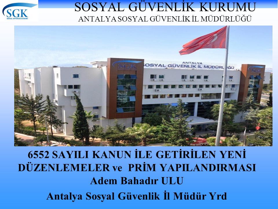 SOSYAL GÜVENLİK KURUMU ANTALYA SOSYAL GÜVENLİK İL MÜDÜRLÜĞÜ - Ppt Indir