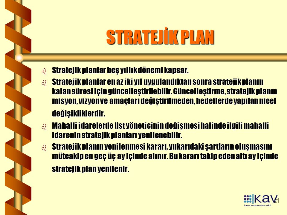 STRATEJİK PLAN Stratejik planlar beş yıllık dönemi kapsar.