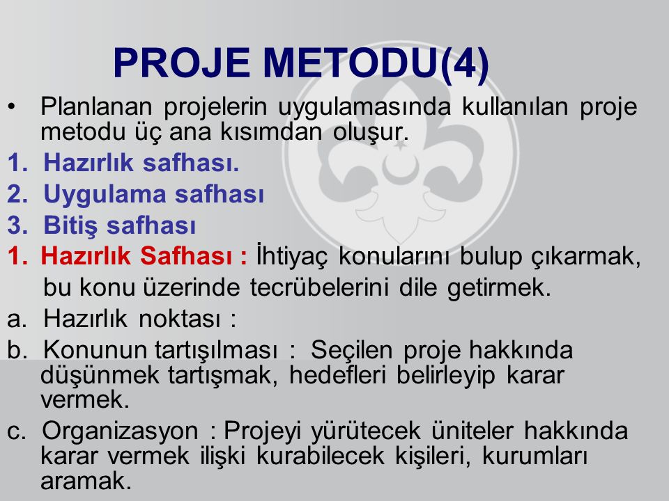 PROJE METODU(4) Planlanan projelerin uygulamasında kullanılan proje metodu üç ana kısımdan oluşur. 1. Hazırlık safhası.