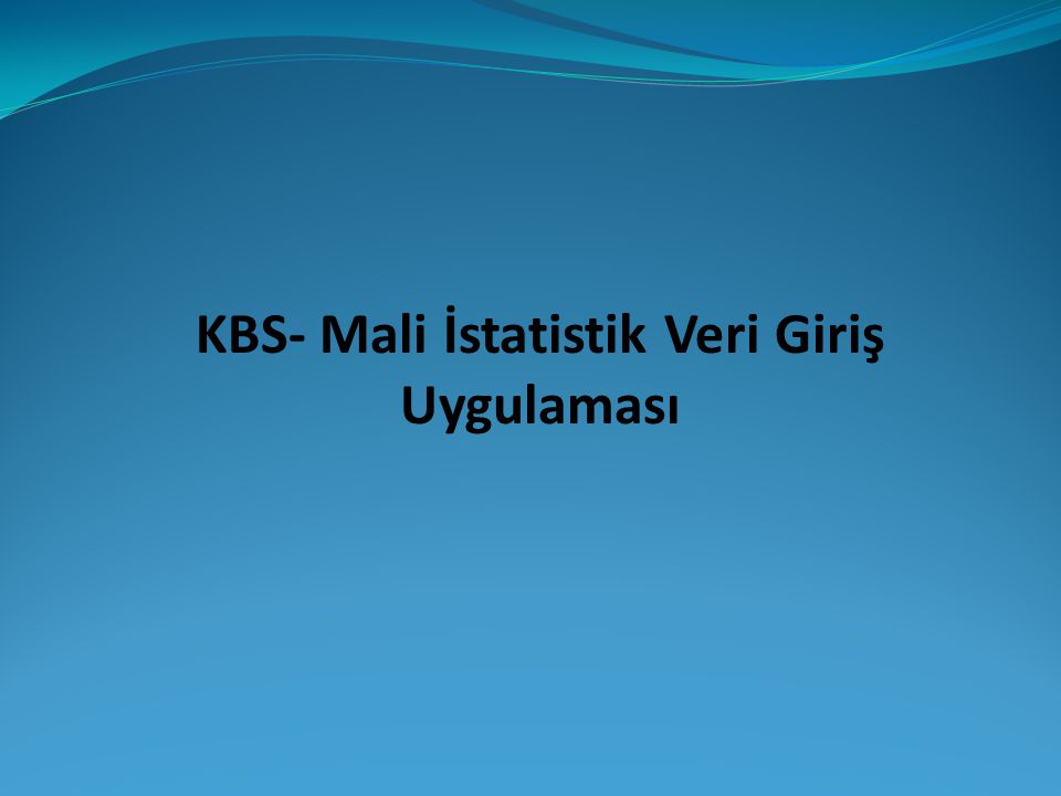 KBS- Mali İstatistik Veri Giriş Uygulaması