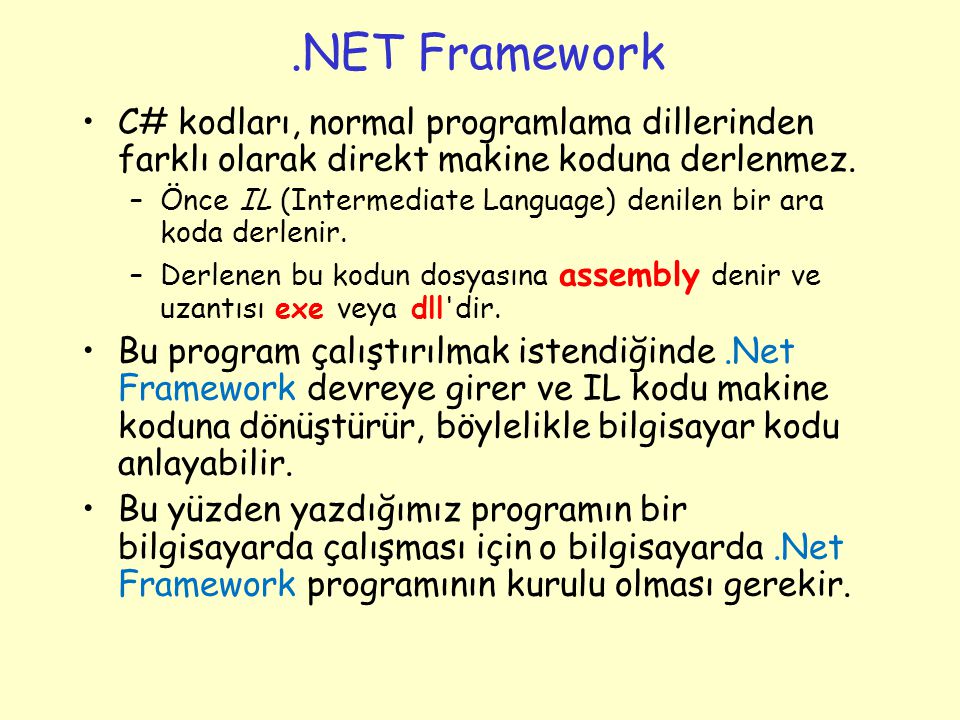 .NET Framework C# kodları, normal programlama dillerinden farklı olarak direkt makine koduna derlenmez.