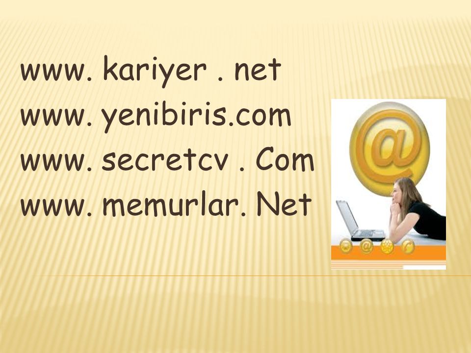 www. kariyer . net www. yenibiris.com www. secretcv . Com www. memurlar. Net