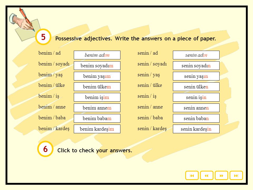 5 6 Possessive adjectives. Write the answers on a piece of paper.