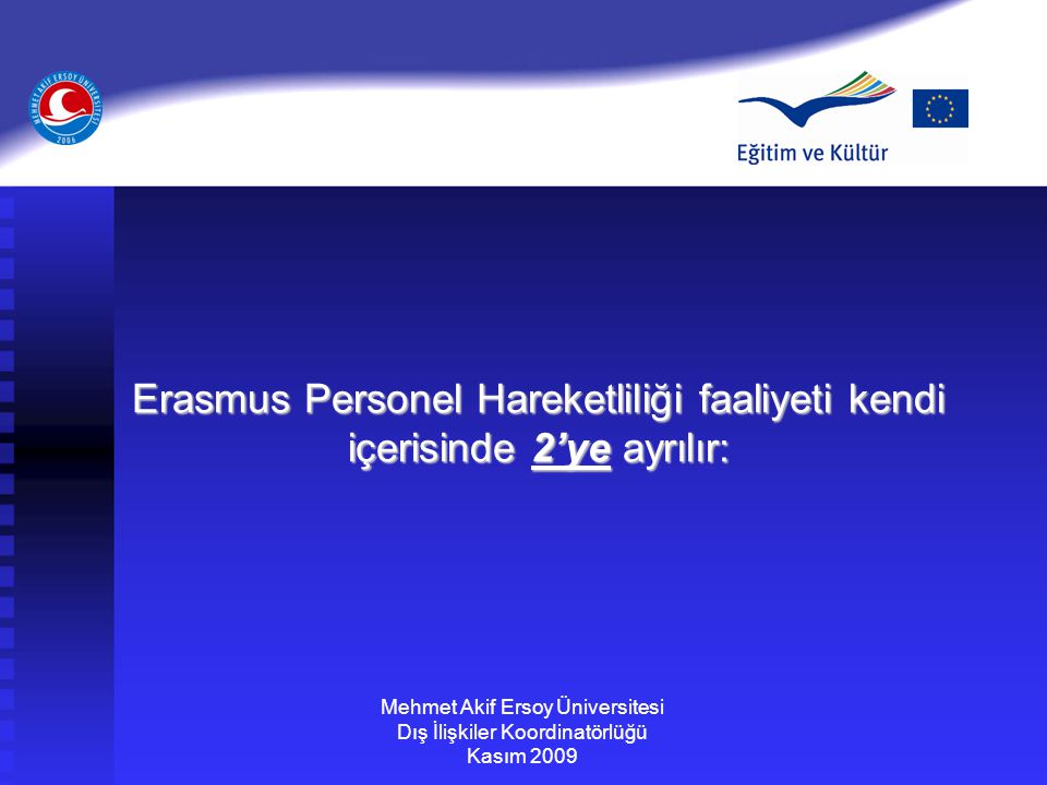 Erasmus Personel Hareketliliği faaliyeti kendi içerisinde 2’ye ayrılır: