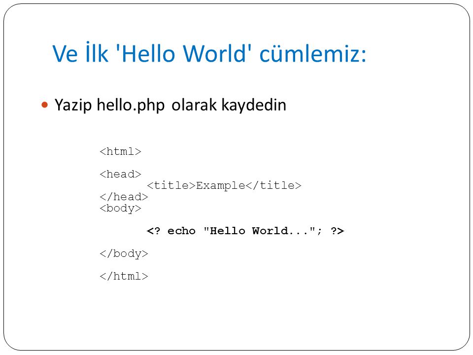 Ve İlk Hello World cümlemiz: