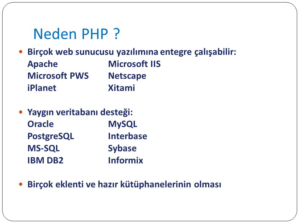 Neden PHP Birçok web sunucusu yazılımına entegre çalışabilir: