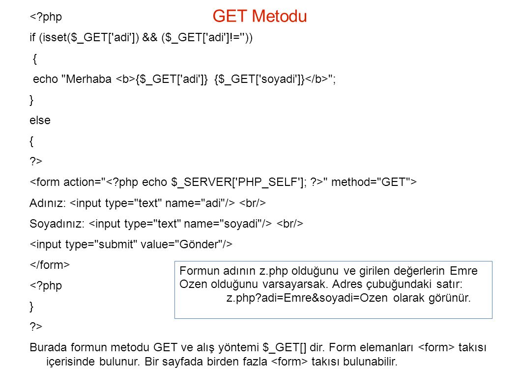 GET Metodu < php if (isset($_GET[ adi ]) && ($_GET[ adi ]!= )) {