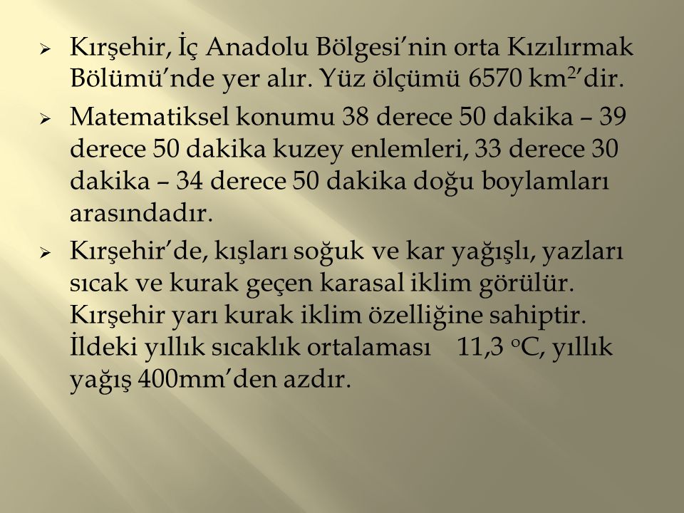 Kırşehir, İç Anadolu Bölgesi’nin orta Kızılırmak Bölümü’nde yer alır