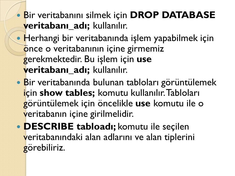 Bir veritabanını silmek için DROP DATABASE veritabanı_adı; kullanılır.