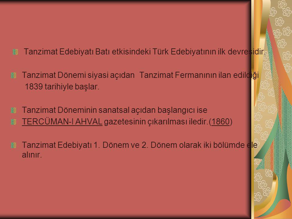 Tanzimat Edebiyatı Batı etkisindeki Türk Edebiyatının ilk devresidir.