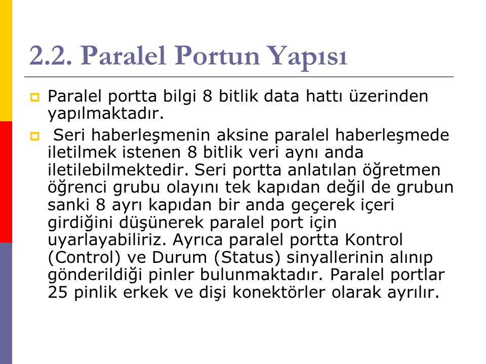 2.2. Paralel Portun Yapısı Paralel portta bilgi 8 bitlik data hattı üzerinden yapılmaktadır.