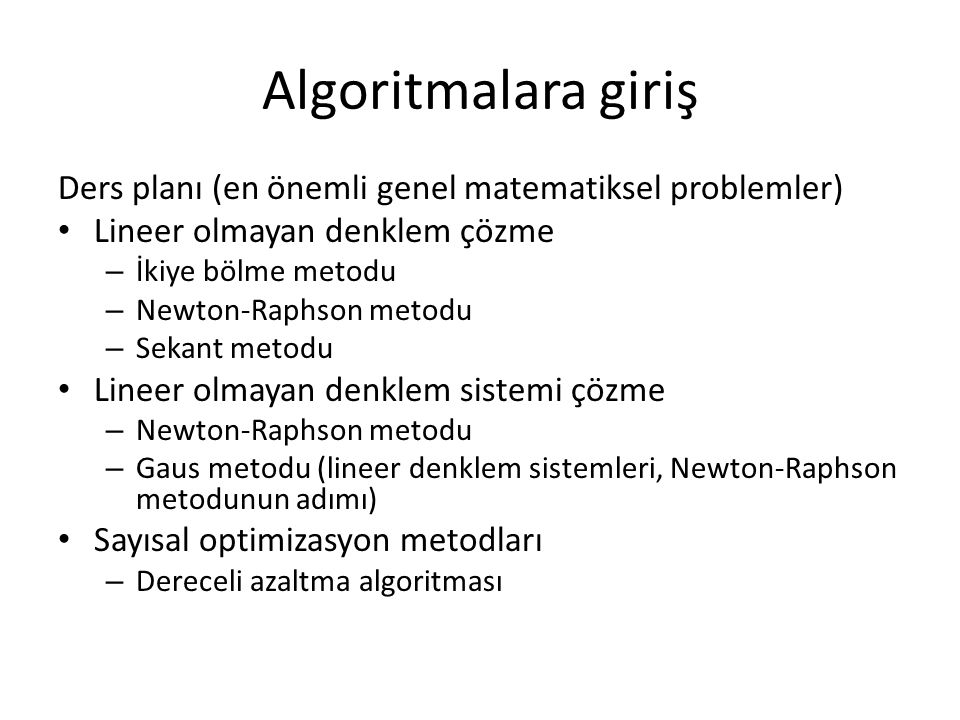Algoritmalara giriş Ders planı (en önemli genel matematiksel problemler) Lineer olmayan denklem çözme.