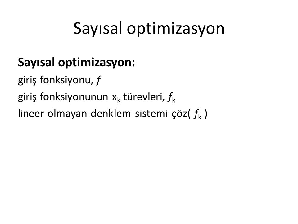 Sayısal optimizasyon Sayısal optimizasyon: giriş fonksiyonu, f