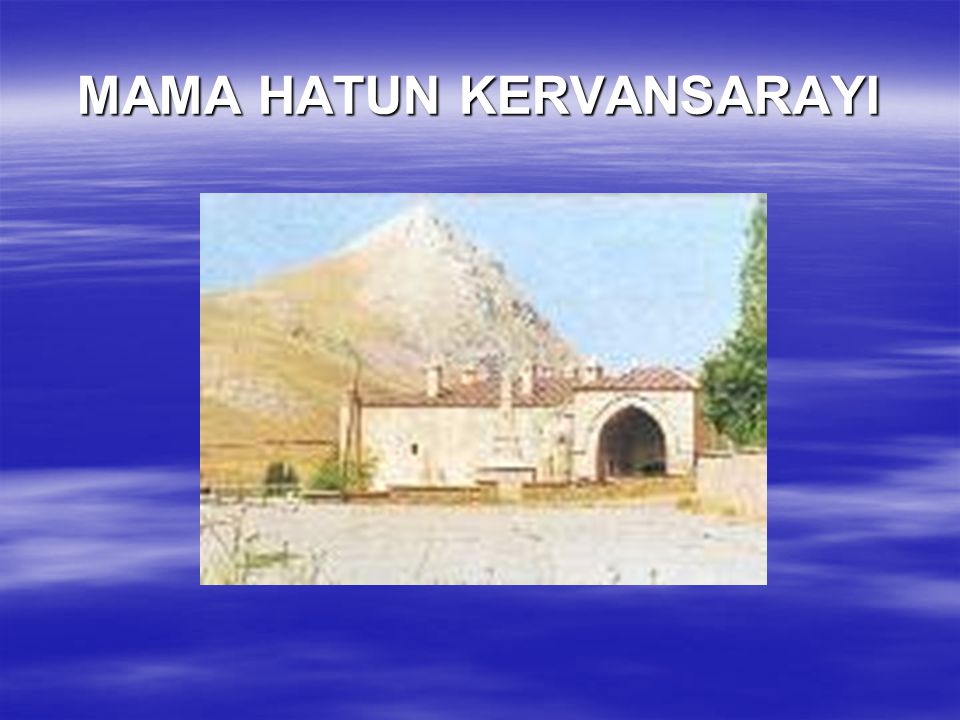 MAMA HATUN KERVANSARAYI