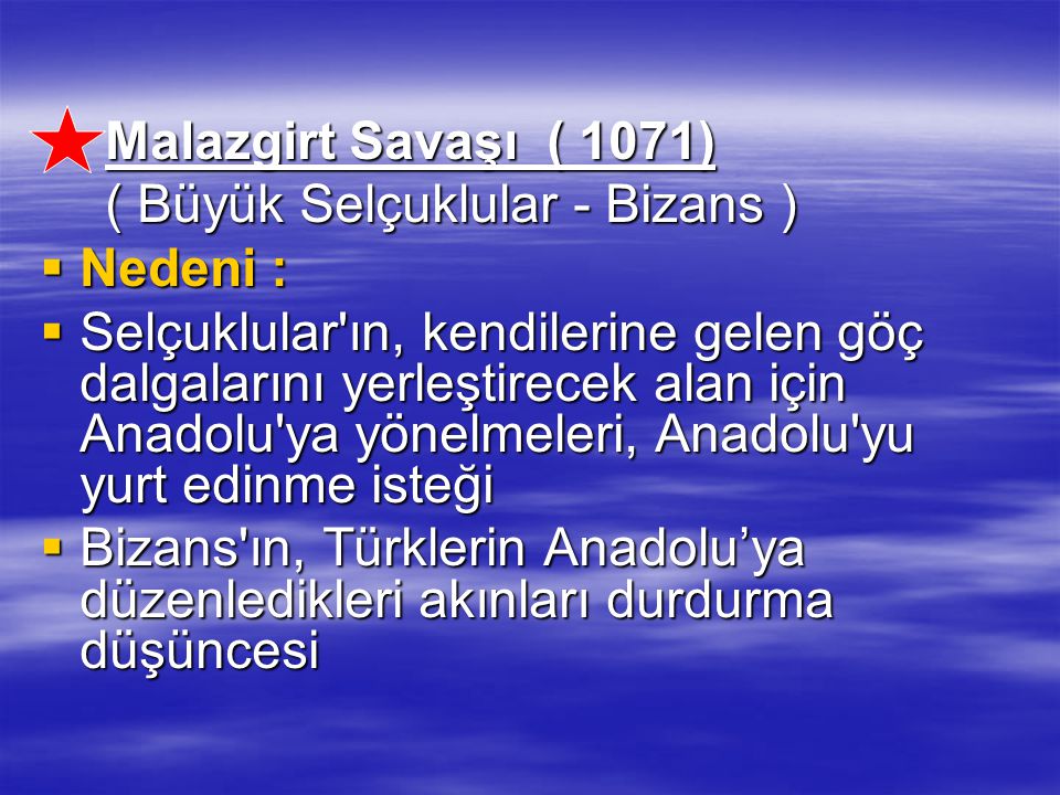 Malazgirt Savaşı ( 1071) ( Büyük Selçuklular - Bizans ) Nedeni :