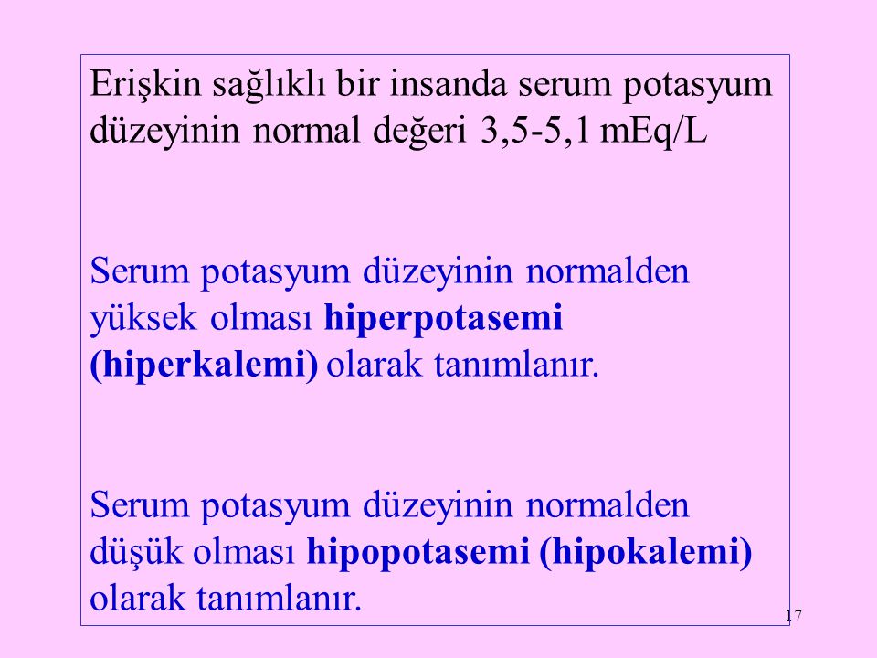 Erişkin sağlıklı bir insanda serum potasyum düzeyinin normal değeri 3,5-5,1 mEq/L
