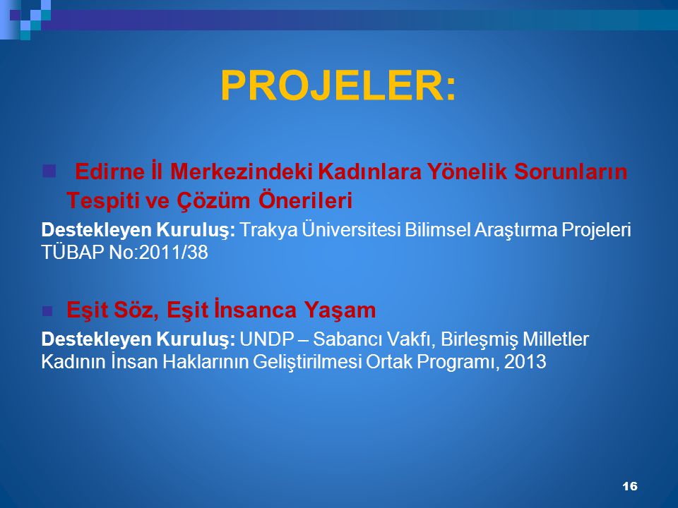 PROJELER: Edirne İl Merkezindeki Kadınlara Yönelik Sorunların Tespiti ve Çözüm Önerileri.