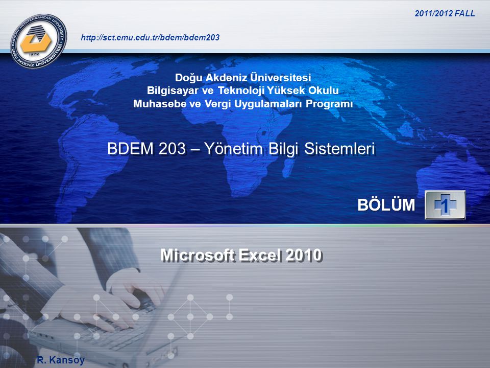 1 BDEM 203 – Yönetim Bilgi Sistemleri BÖLÜM Microsoft Excel 2010