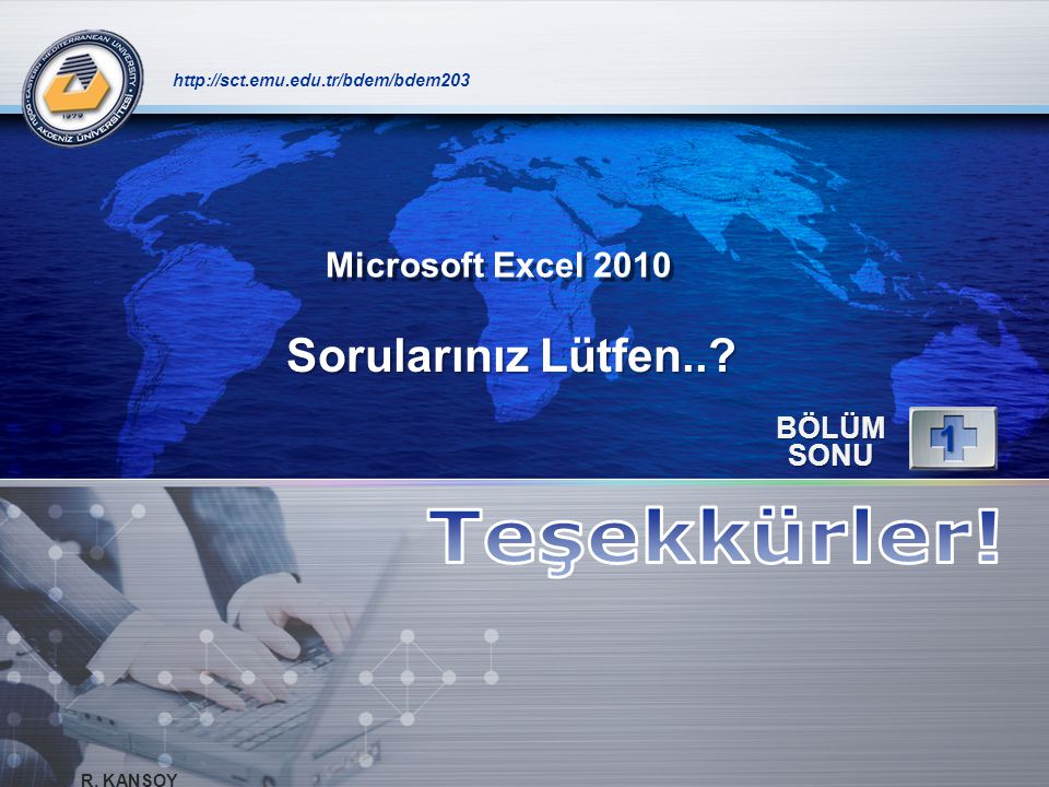 Teşekkürler! Sorularınız Lütfen.. 1 Microsoft Excel 2010 BÖLÜM SONU