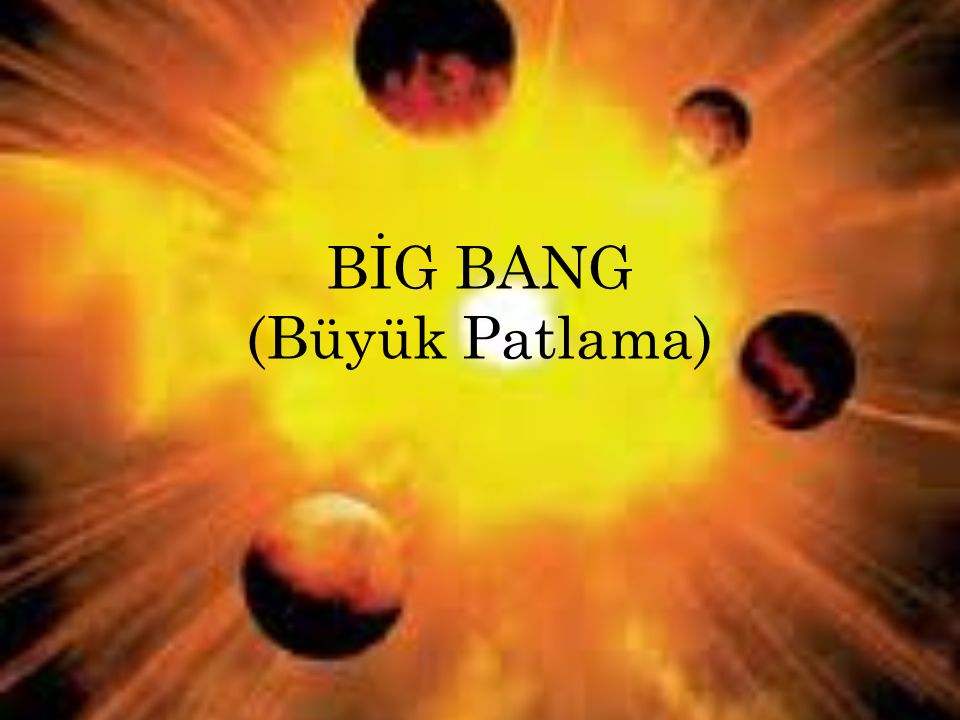 BİG BANG (Büyük Patlama)
