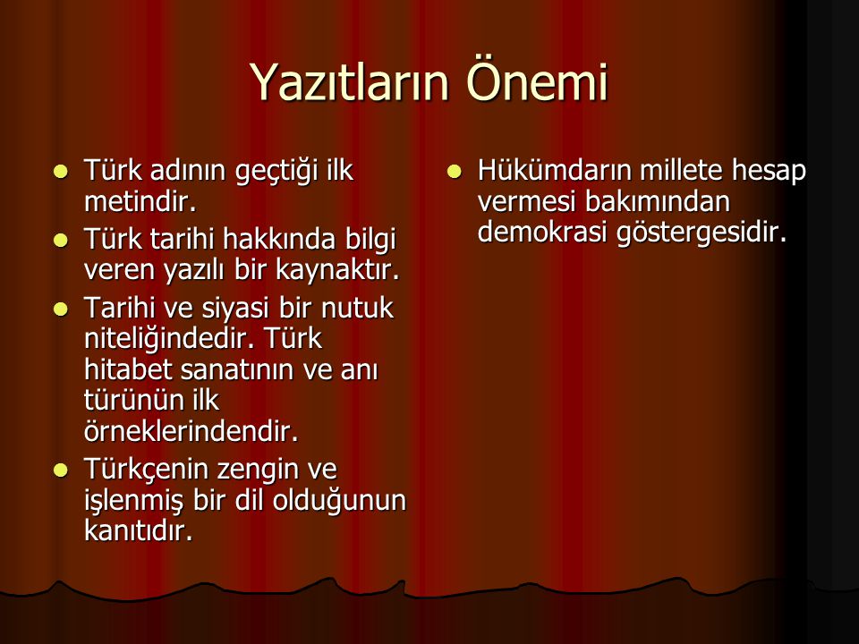 Yazıtların Önemi Türk adının geçtiği ilk metindir.