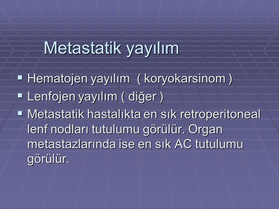 Metastatik yayılım Hematojen yayılım ( koryokarsinom )