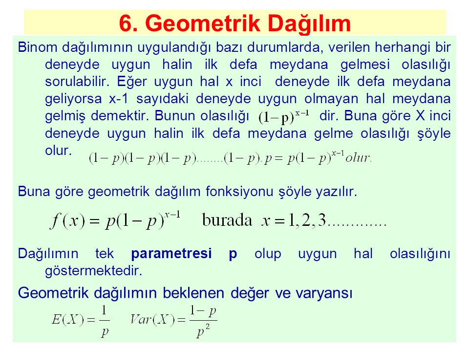 6. Geometrik Dağılım Geometrik dağılımın beklenen değer ve varyansı