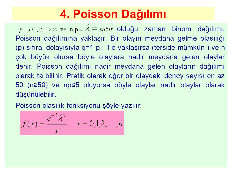 4. Poisson Dağılımı Poisson olasılık fonksiyonu şöyle yazılır: