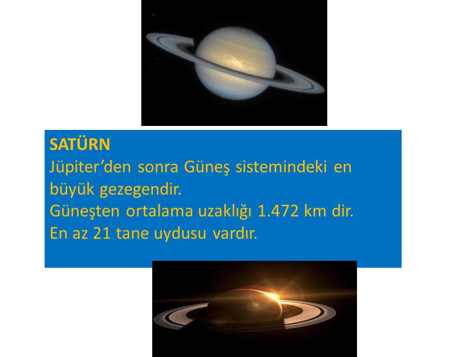 SATÜRN Jüpiter’den sonra Güneş sistemindeki en büyük gezegendir
