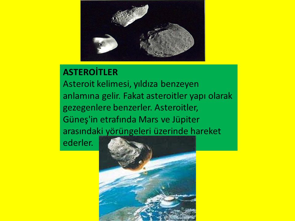 ASTEROİTLER Asteroit kelimesi, yıldıza benzeyen anlamına gelir