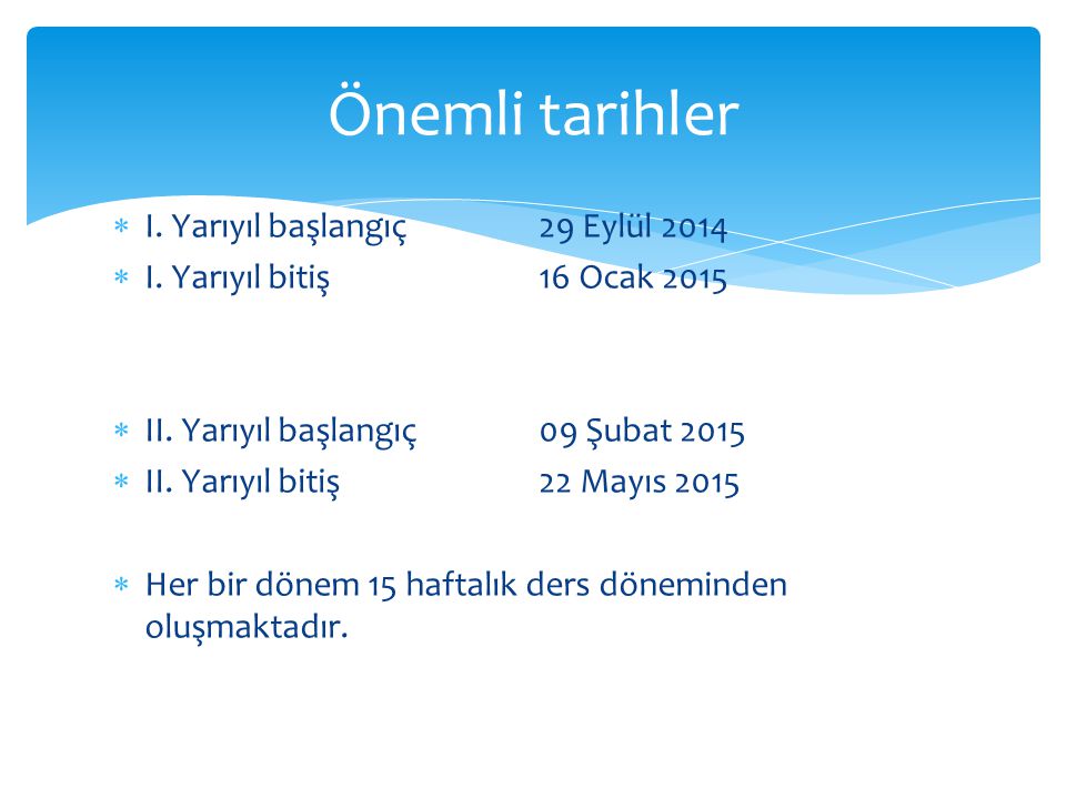 Önemli tarihler I. Yarıyıl başlangıç 29 Eylül 2014