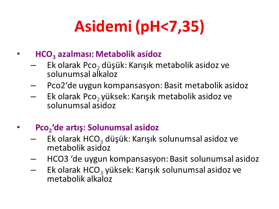 Asidemi (pH<7,35) HCO3 azalması: Metabolik asidoz