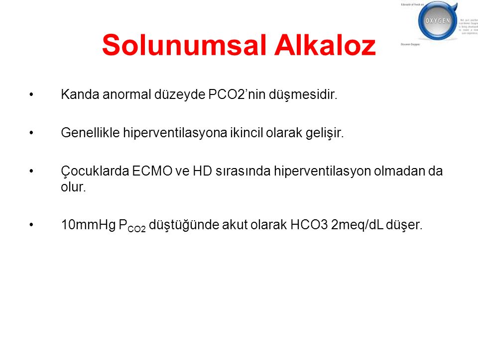 Solunumsal Alkaloz Kanda anormal düzeyde PCO2’nin düşmesidir.