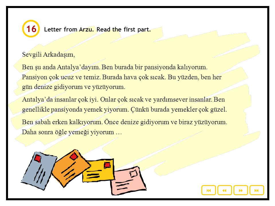 16 Letter from Arzu. Read the first part. Sevgili Arkadaşım,