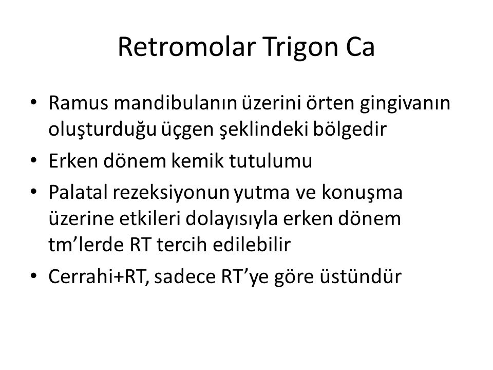 Retromolar Trigon Ca Ramus mandibulanın üzerini örten gingivanın oluşturduğu üçgen şeklindeki bölgedir.